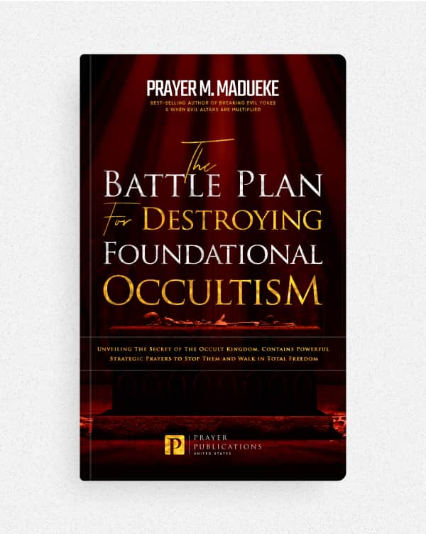 The Battle Plan for Destroying Foundational Witchcraft — by Prayer M. Madueke